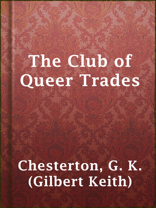 G. K. (Gilbert Keith) Chesterton创作的The Club of Queer Trades作品的详细信息 - 可供借阅